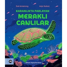 Karanlıkta Parlayan Meraklı Canlılar / Zoë Armstrong