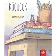 Küçücük / Sema Aslan