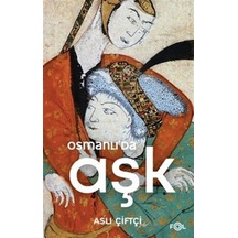 Osmanlı'da Aşk / Aslı Çiftçi