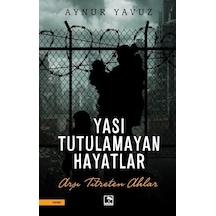 Yası Tutulamayan Hayatlar - Aynur Yavuz - Çınaraltı Yayınları