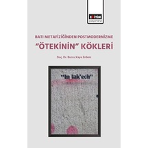 Batı Metafiziğinden Postmodernizme Ötekinin Kökleri - Burcu Kaya Erdem - Eğitim Yayınevi