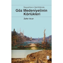 Seyyahların Şahitliğinde Göz Medeniyetinin Körlükleri / Zafer ...