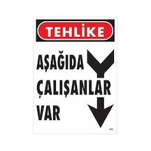 Tehlike Aşağıda Çalışanlar Var Uyarı Levhası 25x35 Kod:409 - Elwm-286636