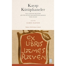 Kayıp Kütüphaneler - İlk Çağdan Bugune Buyuk Kitap Koleksiyonlarının Yok Oluşu- Ketebe
