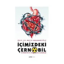 İçimizdeki Çernobil - Metin Başaranoğlu - Alfa Yayıncılık