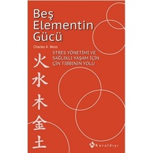 Beş Elementin Gücü - Charles A. Moss - Kuraldışı Yayınları