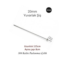 20mm Yuvarlak Şiş - 115cm Uzunluk - 304 Kalite Paslanmaz Çelik