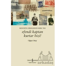 Efendi Kaptan Kurtar Bizi Mesudiye Zırhlısının Kırk Yılı İş Bankası Kültür Yayınları Oğuz Otay