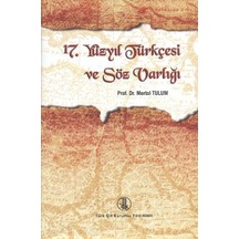 17. Yüzyıl Türkçesi ve Söz Varlığı  - Mertol Tulum  - Türk Dil Kurumu Yayınları