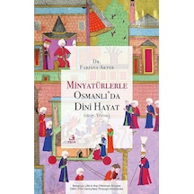 Minyatürlerle Osmanlı'da Dini Hayat 16-17. Yüzyıl / Farjana ...