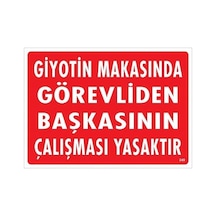 Giyotin Makasında Görevliden Başkasının Çalışması Yasaktır Uyarı Levhası 25x35 Kod:249 - Elwm-286646