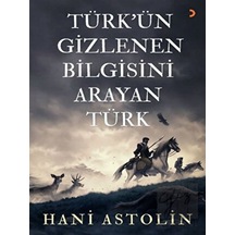 Türk'ün Gizlenen Bilgisini Arayan Türk - Hani Astolin - Cinius