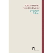 Sorun Nedir? Felsefe - Bilim Düşünüşü - Ş. Teoman Duralı - Dergah Yayınları