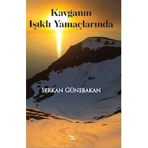 Kavganın Işıklı Yamaçlarında - Serkan Günebakan - Ceylan Yayıncılık