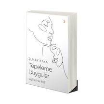 Tepeleme Duygular / Şenay Kaya