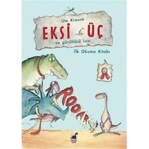 Eksi Üç ve Gürültücü Lusi - Ute Krause - Dinozor Çocuk