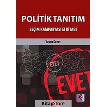 Politik Tanıtım - Seçim Kampanyası El Kitabı - Yavuz Sezer - Efil Yayınevi Yayınları