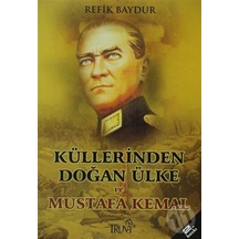 Küllerinden Doğan Ülke Ve Mustafa Kemal