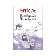 Bulutlara Şiir Yazan Çocuk / Behiç Ak