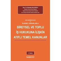 Bireysel Ve Toplu İş Hukukunda İlişkin Atıflı Temel Kanunlar 3.baskı