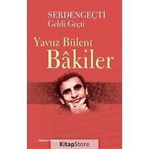 Serdengeçti Geldi Geçti - Yavuz Bülent Bakiler