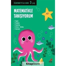 Matematikle Tanışıyorum / Öğrenmeye Ilk Adım 3 Yaş / Kolektif