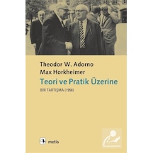 Teori ve Pratik Üzerine - T.W. Adorno Max Horkheimer - Metis Yayınları