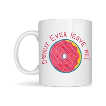 Bezos Donut Ever Leave Me Yazılı Sevimli Tasarım Porselen Kupa Model 22 Dfnbez Çok Renkli