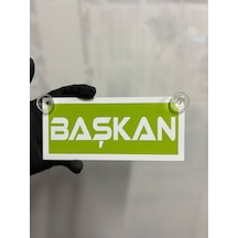 Yeşil Renk Üzeri Beyaz Renk Başkan Yazılı Vantuzlu Cam Süsü