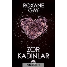 Zor Kadınlar - Roxane Gay