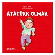 Uçanbalık Yayınları Atatürk Olmak Aytül Akal