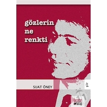 Gözlerin Ne Renkti - Suat Öney - Bence Kitap