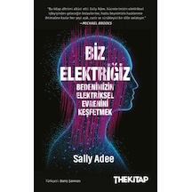 Biz Elektriğiz - Bedenimizin Elektriksel Evrenini Keşfetmek