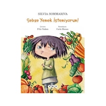 Sebze Yemek İstemiyorum! - Silvia Sommariva - Yapı Kredi Yayınları