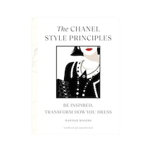 The Chanel Style Principles: Be Inspired, Transform How You Dress