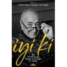 İyi ki - Bir Gönül İnsanı Doğan Cüceloğlu ile Anılar- Kronik Kitap