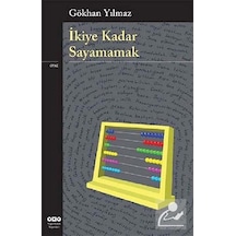 İkiye Kadar Sayamamak - Gökhan Yılmaz - Yapı Kredi Yayınları