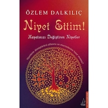 Niyet Ettim! - Hayatınızı Değiştiren Niyetler - Özlem Dalkılıç - Destek Yayınları