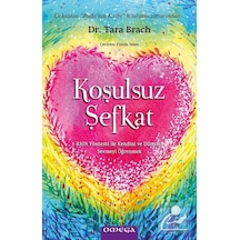 Koşulsuz Şefkat - Tara Brach - Omega