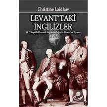 Levant'taki İngilizler - Christine Laidlaw - Alfa Yayıncılık
