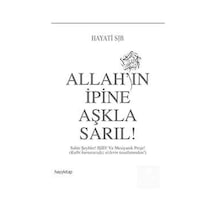 Allah'ın İpine Aşkla Sarıl! - Hayati Sır - Hayykitap