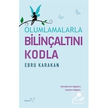 Olumlamalarla Bilinçaltını Kodla - Ebru Karakan - Müptela Yayınları