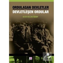 Ordulaşan Devletler Devletleşen Ordular / Bekir Bülend Özsoy 9789753903790