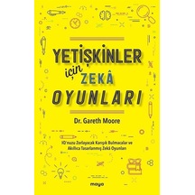 Yetişkinler İçin Zeka Oyunları - IQ'nuzu Zorlayacak Karışık Bulmacalar ve Akıllıca Tasarlanmış Zeka Oyunları - Gareth Moore - Maya Kitap