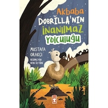 Akbaba Dobrilla'nın İnanılmaz Yolculuğu - Mustafa Orakçı - Timaş Çocuk