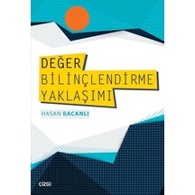 Değer Bilinçlendirme Yaklaşımı - Hasan Bacanlı - Çizgi Kitabevi
