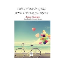 The Chorus Girl and Other Stories - Anton Pavloviç Çehov - Platanus Publishing