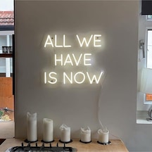 All We Have Is Now Neon Led Işık Renkli