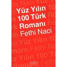 Yüzyılın 100 Türk Romanı - Fethi Naci - İş Bankası Kültür Yayınları
