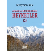 Anadolu Bozkırından Heyketler 2